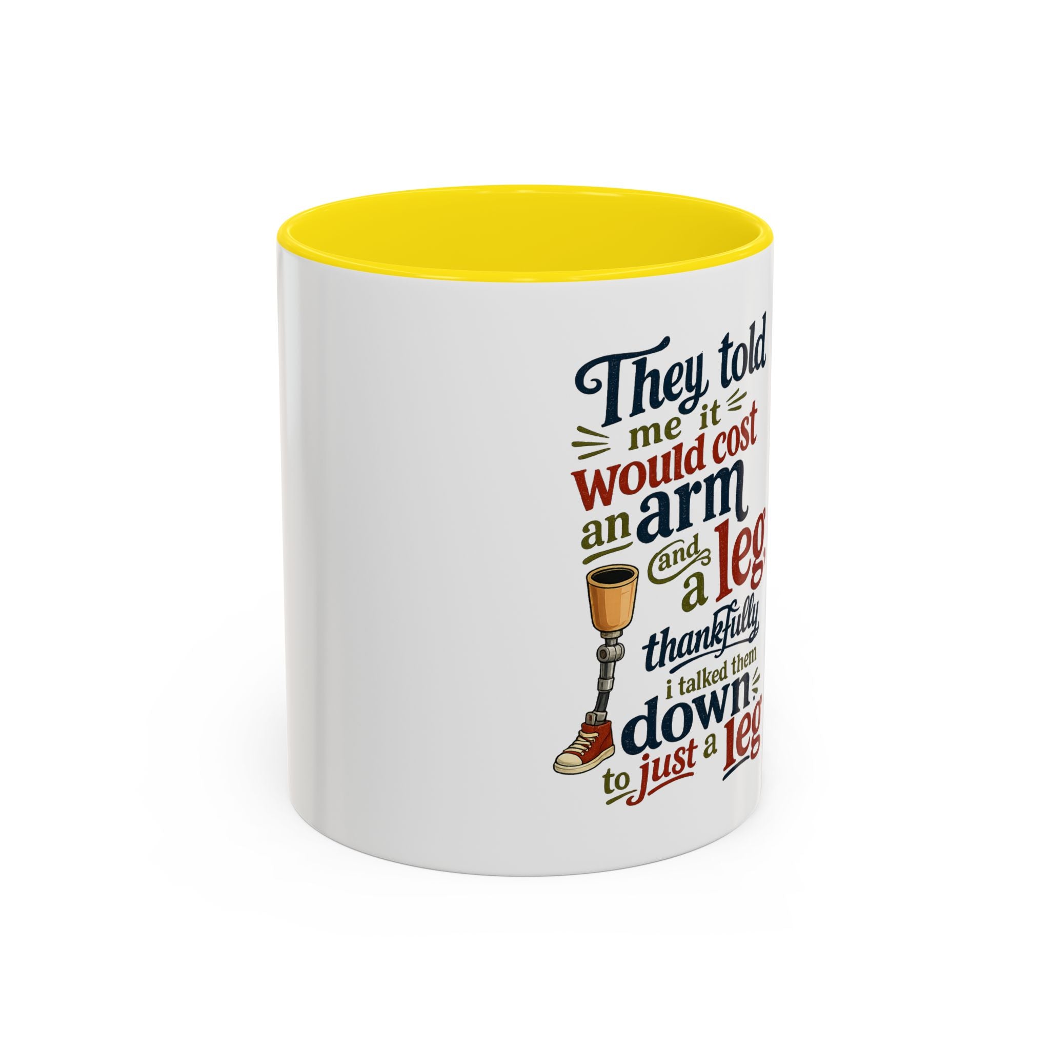 They Told Me It Would Cost an Arm and a Leg Mug — Funny Prosthetic Limb Coffee Cup