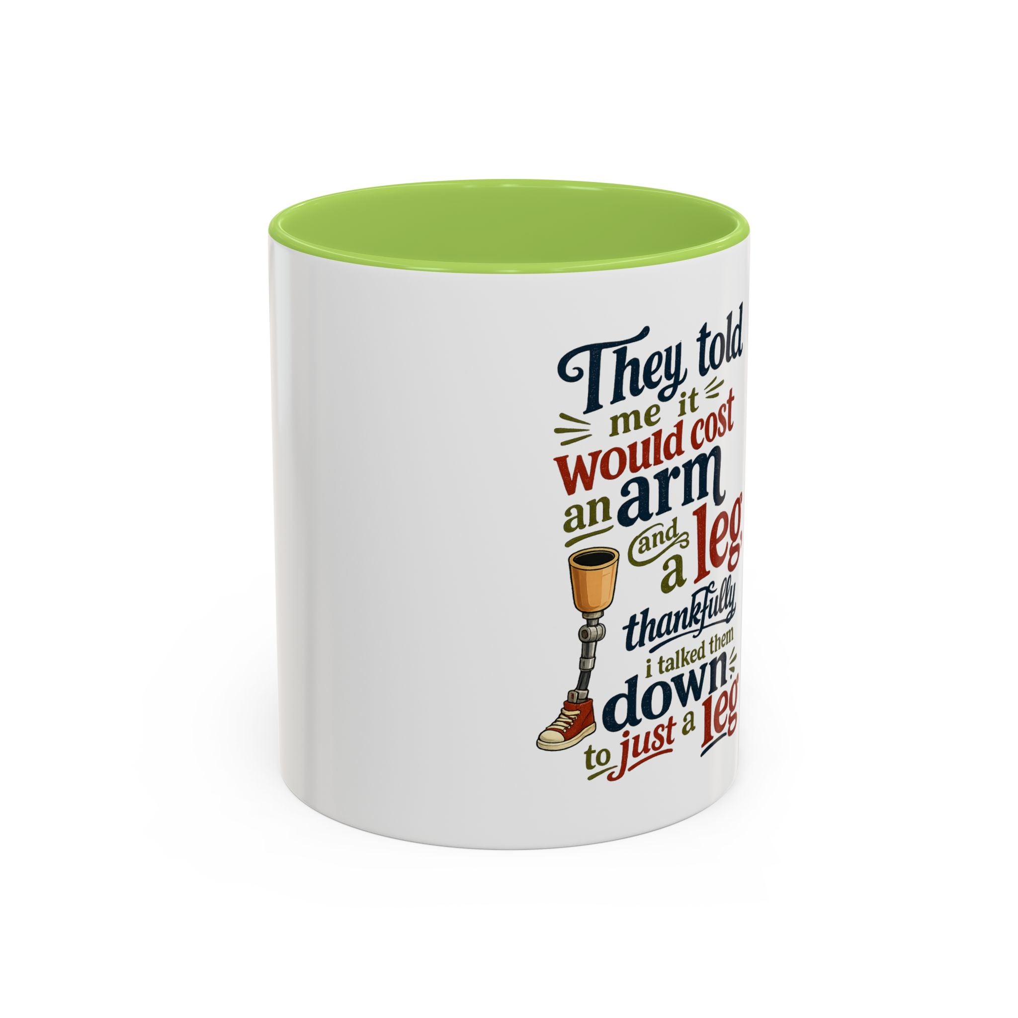 They Told Me It Would Cost an Arm and a Leg Mug — Funny Prosthetic Limb Coffee Cup