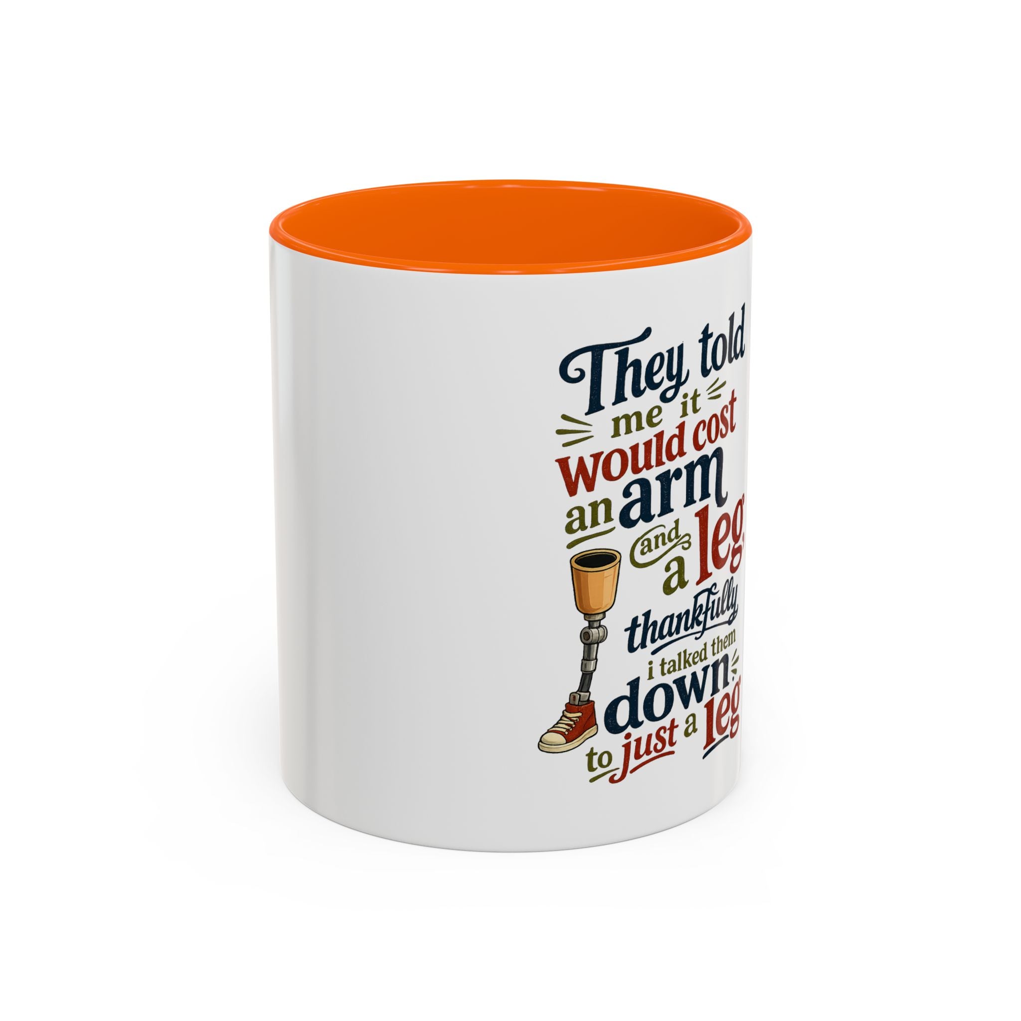 They Told Me It Would Cost an Arm and a Leg Mug — Funny Prosthetic Limb Coffee Cup