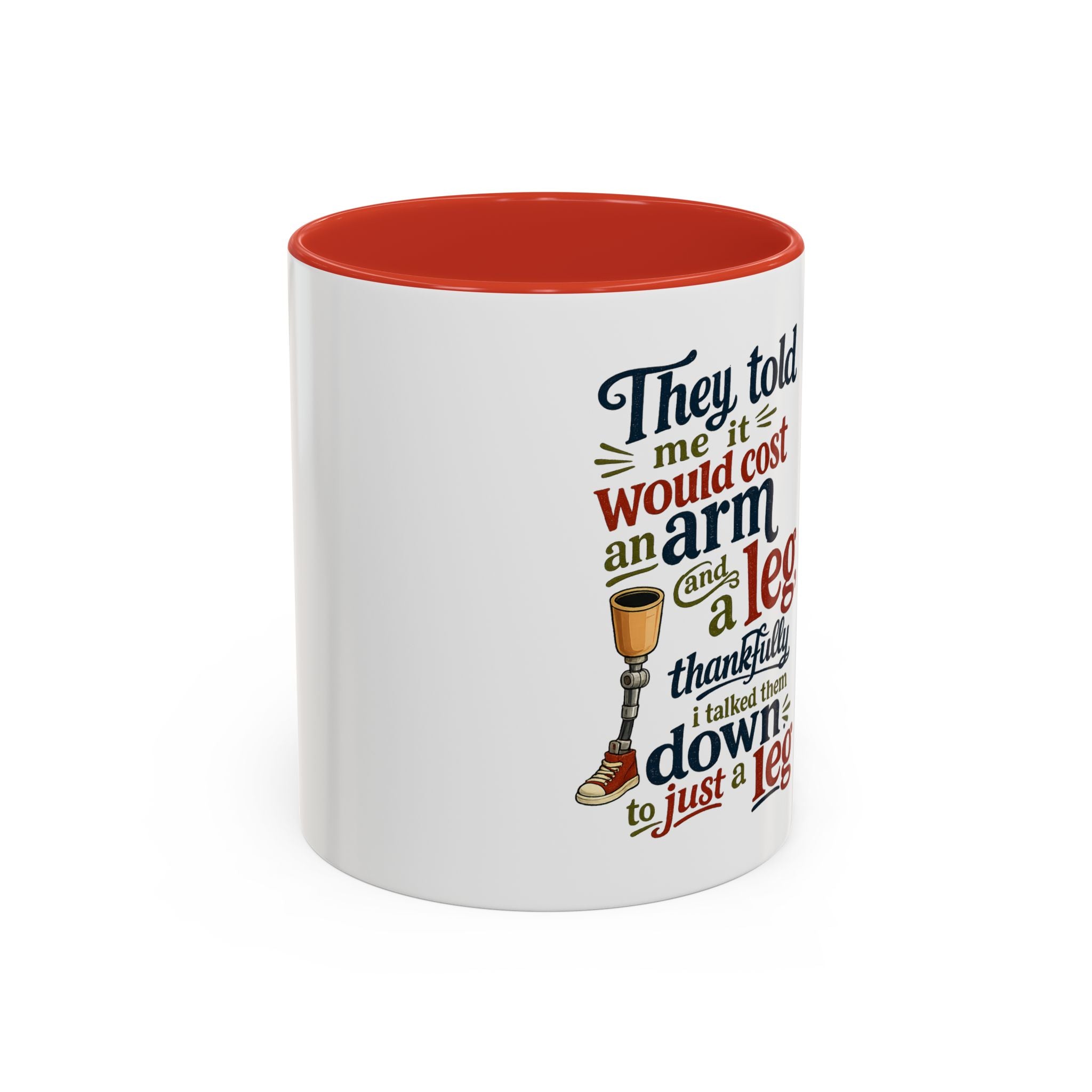 They Told Me It Would Cost an Arm and a Leg Mug — Funny Prosthetic Limb Coffee Cup