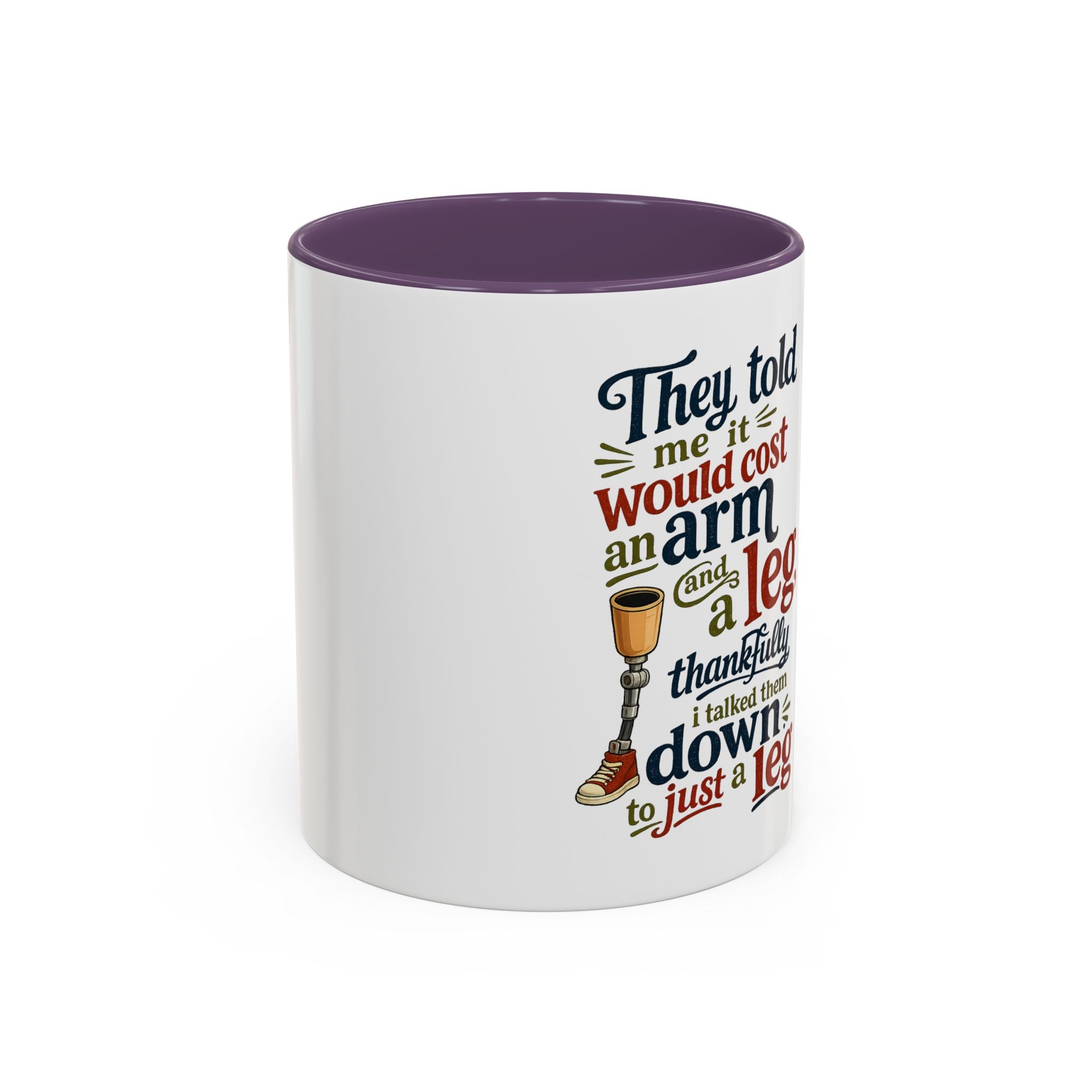 They Told Me It Would Cost an Arm and a Leg Mug — Funny Prosthetic Limb Coffee Cup