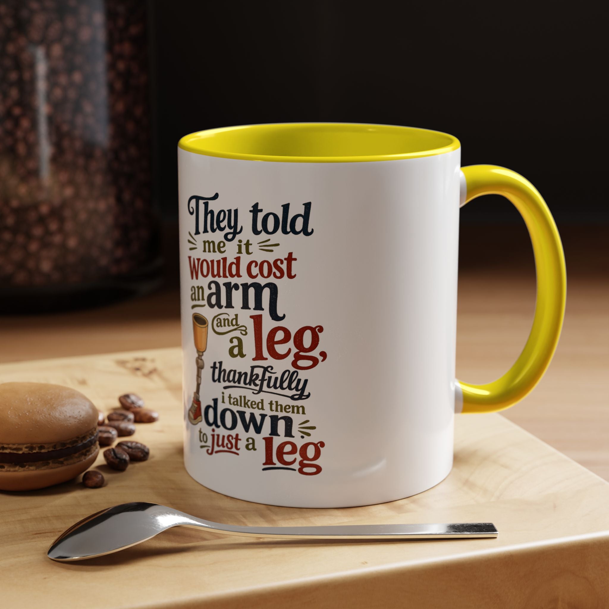 They Told Me It Would Cost an Arm and a Leg Mug — Funny Prosthetic Limb Coffee Cup
